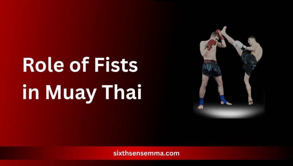 Role of Fists in Muay Thai