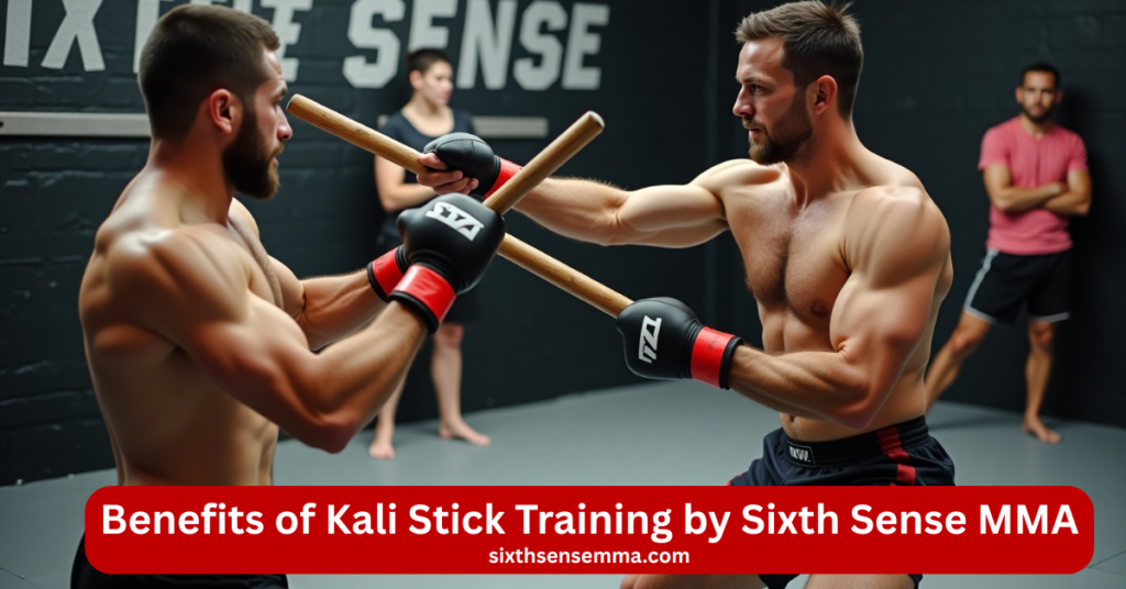 Benefits of Kali Stick Training by Sixth Sense MMA