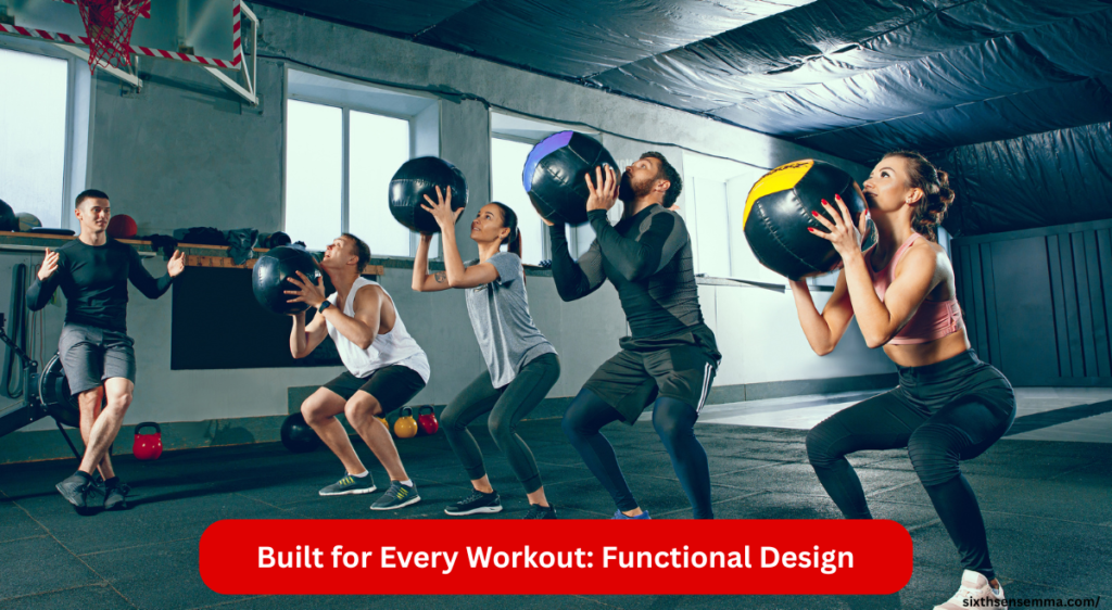 Built for Every Workout: Functional Design