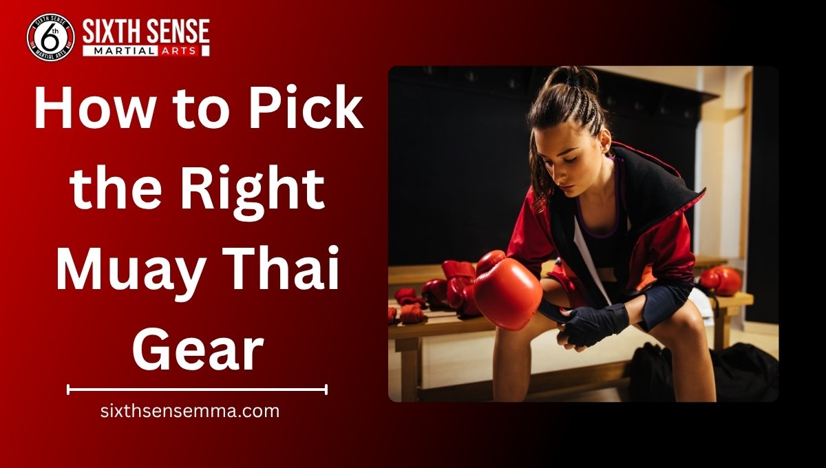 How to Pick the Right Muay Thai Gear