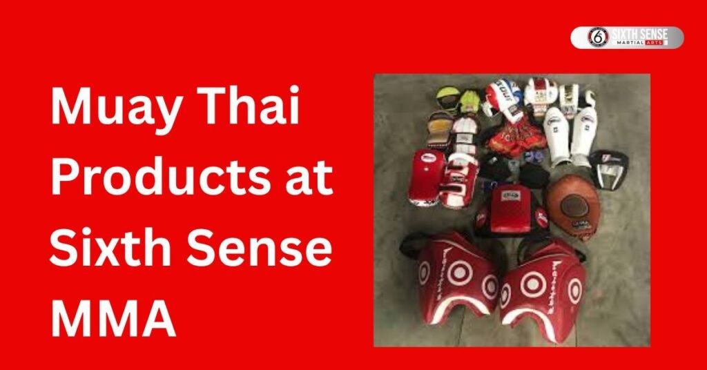 Muay Thai Products at Sixth Sense MMA