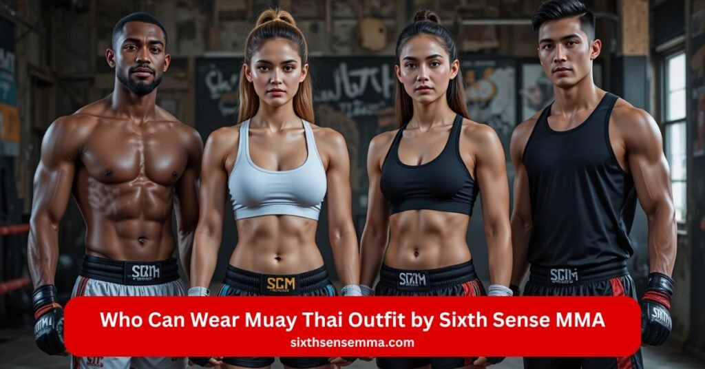 Who Can Wear Muay Thai Outfit by Sixth Sense MMA