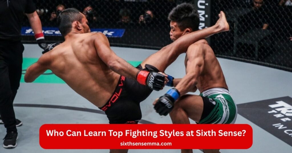 Who Can Learn Top Fighting Styles at Sixth Sense?