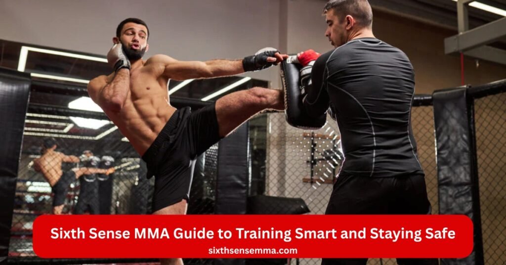 Sixth Sense MMA Guide to Training Smart and Staying Safe