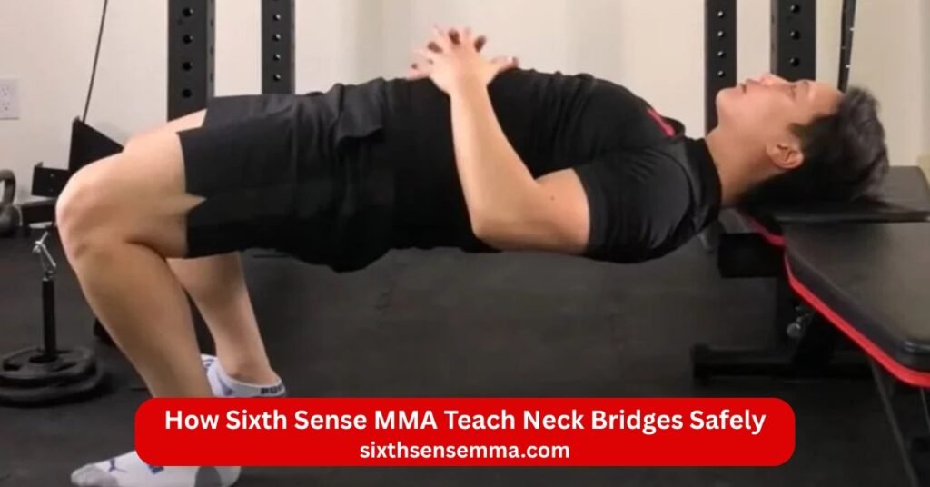 Neck bridges benefits Complete Guide for Safe Neck Training by Sixth Sense MMA How Sixth Sense MMA Teach Neck Bridges Safely