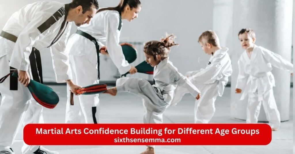 Martial Arts Confidence Building for Different Age Groups